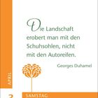 "Die Landschaft erobert man mit den Schuhsohlen, nicht mit den Autoreifen." Georges Duhamel. Links: "3", "APRIL", "SAMSTAG". Stylisierter Baum.