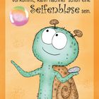 Text: "Was dir jetzt noch wie ein Stein vorkommt, kann nachher schon eine Seifenblase sein." Illustration: Schnecke mit Blase.