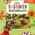 Text oben: "Pia Deges" und "Kinderleichte DIY-PROJEKTE für den Herbst".  
Titel: "Mein KASTANIEN Bastelbuch".

Verspielte Herbst-Bastelideen mit Kastanienfiguren auf grünem Hintergrund.