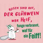 "Rosen sind rot, der Glühwein war heiß, funge verbrannt, waf für ein Feiff!" Illustration eines Bibers mit Mütze.