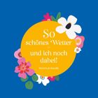 "So schönes Wetter – und ich noch dabei!" WILHELM RAABE. Illustration mit gelbem Kreis und bunten Blumen auf blauem Hintergrund.