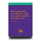 Zitat von Françoise Sagan: "Man weiß selten, was Glück ist, aber man weiß meistens, was Glück war." Datum: Dienstag, 14. Mai.