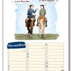 Zwei Reiter reden: "Stell dir vor, wie viel Zeit und Geld wir ohne Pferde hätten... ...um uns dann zu Tode zu langweilen?" Kalenderseite für November.