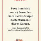 Action: Baue in 45 Sekunden einen Karten-Turm. Wenn du es schaffst, behältst du die Karte. Unten Elch mit roter Mütze.