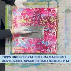 TIPPS UND INSPIRATION ZUM MALEN MIT ACRYL, RAKEL, SPACHTEL, BALTTGOLD U. V. M. 

Kreatives Werk mit leuchtenden Farben und Spachtel.