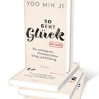 Buchcover "So geht Glück" von Yoo Min Ji. Untertitel: "Die verborgenen Prinzipien hinter Erfolg und Erfüllung".