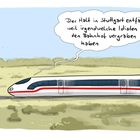 Sprechblase: "Der Halt in Stuttgart entfällt, weil irgendwelche Idioten den Bahnhof vergraben haben." Illustration zeigt einen Zug.