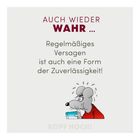 "Regelmäßiges Versagen ist auch eine Form der Zuverlässigkeit!" 
Illustration einer nervösen Maus im roten Shirt mit Buch. "KOPF HOCH!" am unteren Rand.