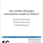 Aus welcher Disziplin entstand der moderne Zirkus? a) Clownsnummern b) Hochseilartistik c) Pferdedressur. 16. Donnerstag, Dezember.