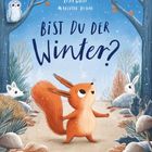 Titel: "Bist du der Winter?" Ein rotes Eichhörnchen steht neugierig in einer winterlichen Waldszene mit Tieren und schneebedeckten Bäumen.