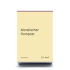 "Moralischer Kompost", "Denkeschön", "20. April". Heller Hintergrund, minimalistisches Design.
