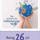 Text: „Was bedeutet der Erdüberlastungstag? Montag 26 Juli.“ Zwei Hände halten eine bunte Modellkugel der Erde.