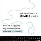 Text: "Habe mein Passwort in 'FALSCH' geändert. Wenn ich es vergesse, sagt mir der Rechner: 'Ihr Passwort ist falsch.'" Unten Kalender August 2027. Eine gezeichnete Computermaus.