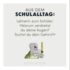 Text: "Aus dem Schulalltag: Lehrerin zum Schüler: »Warum verdrehst du deine Augen? Suchst du dein Gehirn?«" Illustration: Maus mit Lineal.