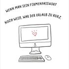 „Wenn man sein Firmenpasswort noch weiß, war der Urlaub zu kurz.“ Illustration eines Computers mit Herzsymbol.
