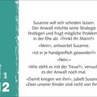 Montag, Juli 12. Susanne und Anwalt diskutieren Eheprobleme: Alkohol, Gewalt, Treue. Überraschung: Zwei Kinder nicht von Ehemann.