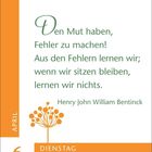 "Den Mut haben, Fehler zu machen! Aus den Fehlern lernen wir; wenn wir sitzen bleiben, lernen wir nichts." Links: April 6 Dienstag. Ein stilisierter Baum.