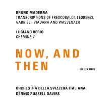 Bruno Maderna (1920-1973): Transkriptionen für Orchester "Now, And Then", CD