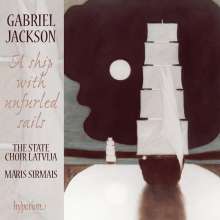 Gabriel Jackson (geb. 1962): Geistliche Chorwerke "A ship with unfurled sails", CD