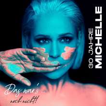 Michelle: 30 Jahre Michelle - Das war's... noch nicht! (Deluxe Edition), 2 CDs