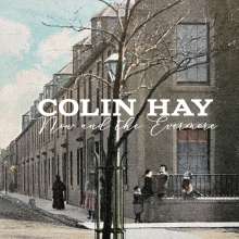 Colin Hay: Now &amp; The Evermore (Limited Edition) (Blue Vinyl), LP