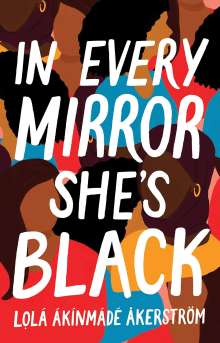 Lola Akinmade Akerstrom: In Every Mirror She's Black, Buch