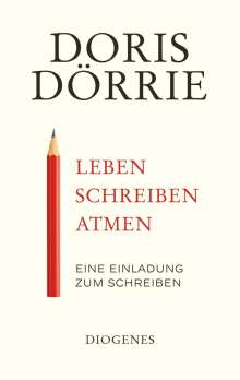 Doris Dörrie: Leben, schreiben, atmen, Buch