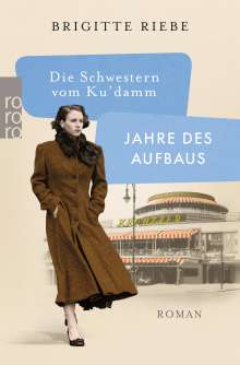 Brigitte Riebe: Die Schwestern vom Ku'damm: Jahre des Aufbaus, Buch