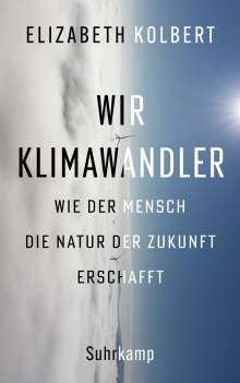 Elizabeth Kolbert: Wir Klimawandler, Buch
