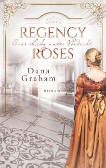 Dana Graham: Regency Roses. Eine Lady unter Verdacht, Buch