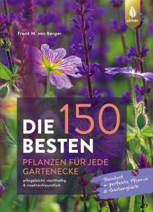 Frank M. von Berger: Die 150 BESTEN Pflanzen für jede Gartenecke, Buch