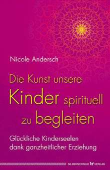 Nicole Andersch: Die Kunst, unsere Kinder spirituell zu begleiten, Buch