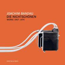 Joachim Bandau. Werkverzeichnis 1967-1974. Die Nichtschönen, Buch
