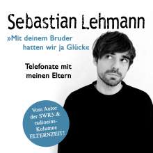 Sebastian Lehmann: "Mit deinem Bruder hatten wir ja Glück", 3 CDs