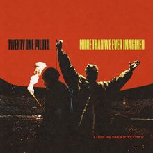 "Twenty One Pilots", "More Than We Ever Imagined", "Live in Mexico City". Zwei Personen auf einer Bühne vor großem Publikum.