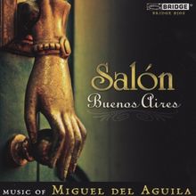 Miguel del Aguila (geb. 1957): Salon Buenos Aires op.84, CD