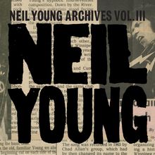 Neil Young: Neil Young Archives Vol. 3 (CD/Blu-ray Box-Set), 17 CDs und 5 Blu-ray Discs