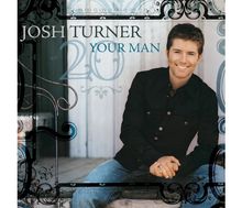Texte: "Josh Turner", "Your Man", "20". Ein Mann sitzt lächelnd, trägt eine schwarze Jacke und blaue Jeans. Verzierter Rahmen.