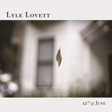 Lyle Lovett: 12th Of June, CD