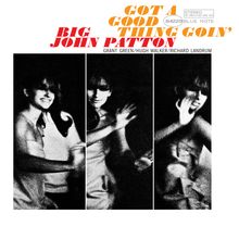 Text: "BIG JOHN PATTON", "GOT A GOOD THING GOIN'", "GRANT GREEN/HUGH WALKER/RICHARD LANDRUM". Drei Schwarz-Weiß-Fotografien einer tanzenden Frau.