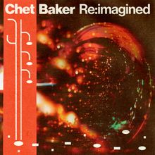 Chet Baker Re:imagined (Indie Exclusive Edition) (Green Vinyl) (in Deutschland exklusiv für jpc!), 2 LPs