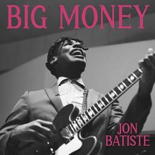 Oben steht „BIG MONEY“, unten „JON BATISTE“. Eine Person spielt mit Leidenschaft Gitarre.