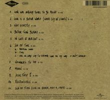 1. Love Was Already There to Be Found 4:05
2. Love Is a Better Word (White City of Lights) 5:32
3. Not Exactly 4:05
4. Better Than Before 4:02
5. In Love & Alright 4:12
6. Sea of Time 9:50
7. Nowhere to Go 5:10
8. Moon 4:12
9. Jesus, First! 4:56
10. Responsible 5:26
11. Sea of Time (Live in Bonn, May 4, 1989) 13:09