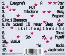 Texte: 
1. Everyone's
2. NOT A Star!
3. OK
4. Busy
5. No.1 Obsession
6. I'm Scared I'll Never Sleep Again
7. i still feel the same
8. Ghost of Myself
9. Sick
10. Evolve
11. The
12. Jawbreaker

Gestaltung: Schwarze Schrift mit roten Sternen verteilt.