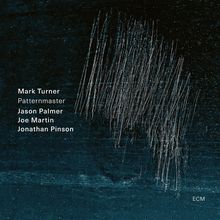 Texte: Mark Turner, Patternmaster, Jason Palmer, Joe Martin, Jonathan Pinson, ECM. Blau-schwarzer Hintergrund, weiße Linien.