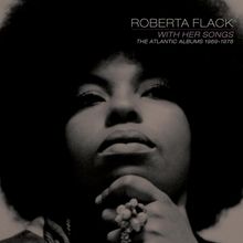 "ROBERTA FLACK WITH HER SONGS THE ATLANTIC ALBUMS 1969-1978". Schwarz-weißes Porträt einer Frau mit Afrofrisur.
