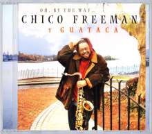 Chico Freeman (geb. 1949): Oh, By The Way, CD