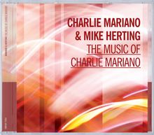 Charlie Mariano &amp; Mike Herting: The Music Of Charlie Mariano, CD