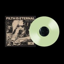 Filth Is Eternal: Find Out (180g) (Limited Edition) (Glow In The Dark Green Vinyl), LP