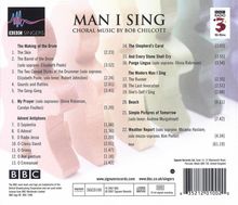 Bob Chilcott (geb. 1955): Man I Sing - Geistliche Chorwerke, CD